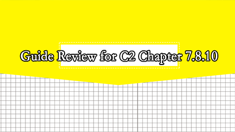 Guide Review for C2 Chapter 7.8.10